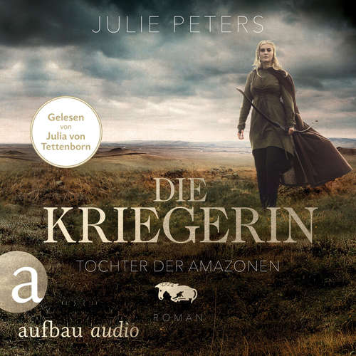 Hoerbuch Die Kriegerin - Tochter der Amazonen - Julie Peters - Julia von Tettenborn