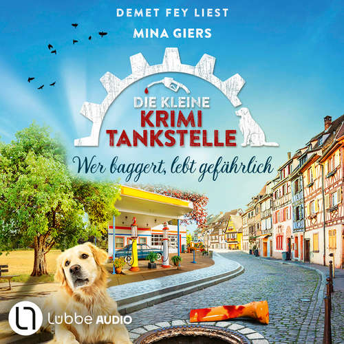 Hoerbuch Wer baggert, lebt gefährlich - Die kleine Krimi-Tankstelle, Folge 6 - Mina Giers - Demet Fey