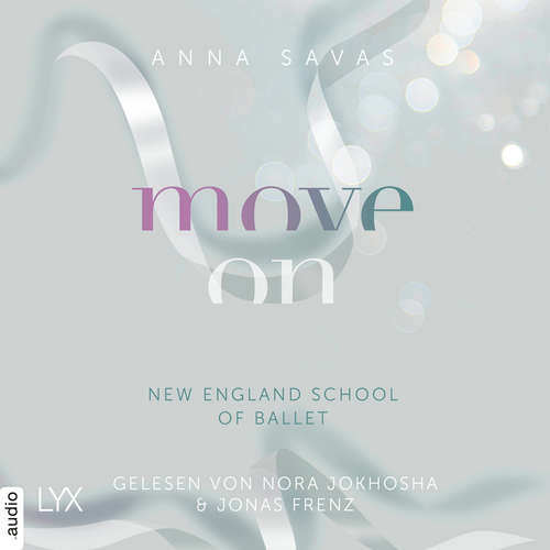 Hoerbuch Move On - New England School of Ballet, Teil 4 - Anna Savas - Nora Jokhosha