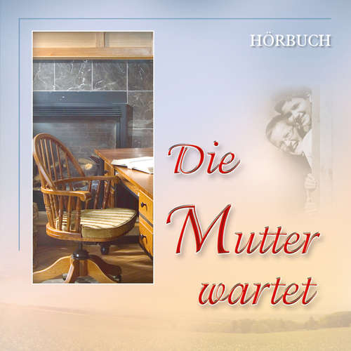 Hoerbuch Die Mutter wartet - Traditional - Missionswerk Friedensstimme