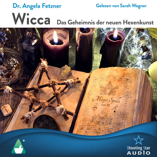 Hoerbuch Wicca, Das Geheimnis der neuen Hexenkunst - Dr. Angela Fetzner - Sara Wegner