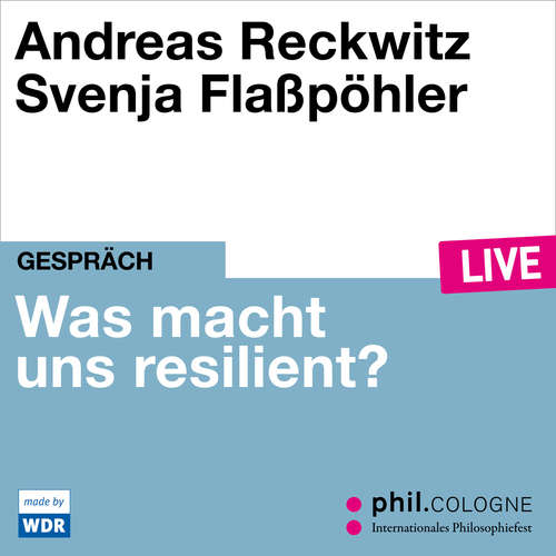 Hoerbuch Was macht uns resilient? - phil.COLOGNE live - Andreas Reckwitz - Andreas Reckwitz