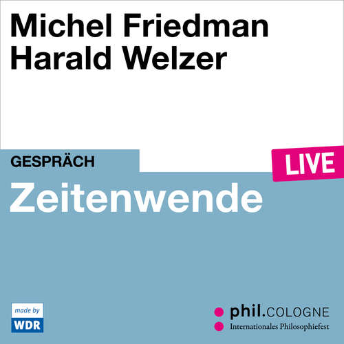 Hoerbuch Zeitenwende - phil.COLOGNE live - Michel Friedman - Michel Friedman