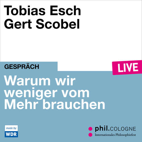 Hoerbuch Warum wir weniger vom Mehr brauchen - phil.COLOGNE live - Tobias Esch - Tobais Esch