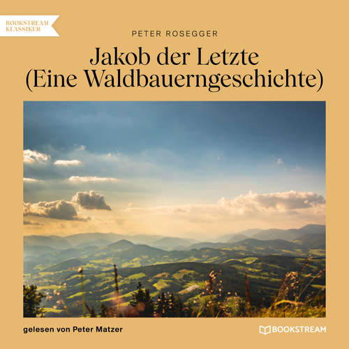 Hoerbuch Jakob der Letzte - Peter Rosegger - Peter Matzer