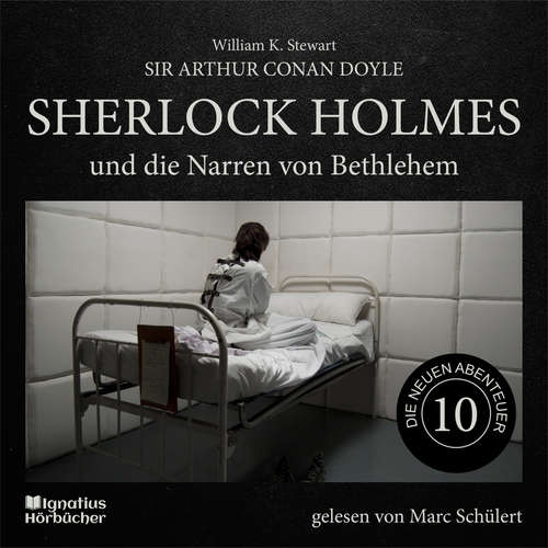 Hoerbuch Sherlock Holmes und die Narren von Bethlehem (Die neuen Abenteuer, Folge 10) - Sir Arthur Conan Doyle - Marc Schülert