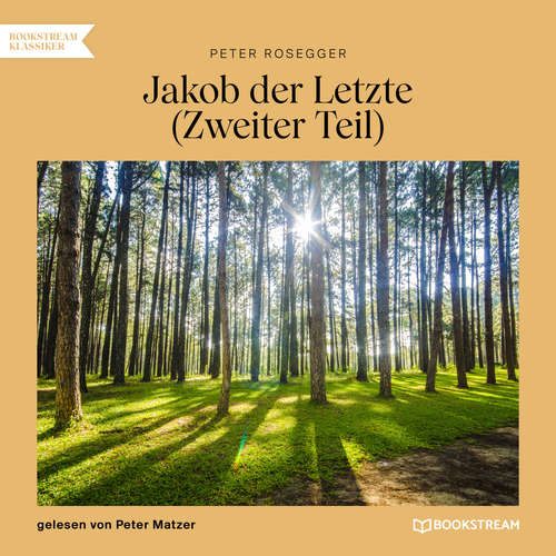 Hoerbuch Jakob der Letzte (Zweiter Teil) - Peter Rosegger - Peter Matzer
