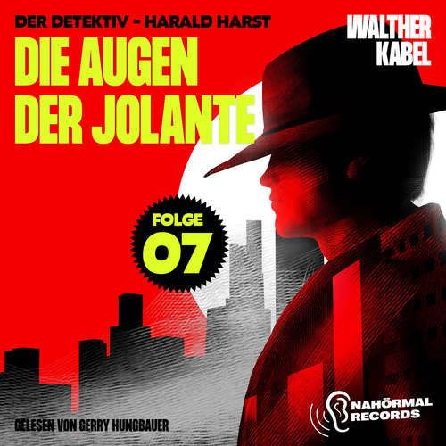 Hoerbuch Die Augen der Jolante (Der Detektiv-Harald Harst, Folge 7) - Walther Kabel - Gerry Hungbauer