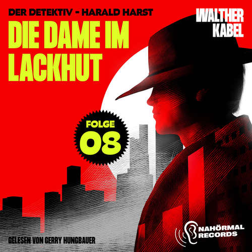 Hoerbuch Die Dame im Lackhut (Der Detektiv-Harald Harst, Folge 8) - Walther Kabel - Gerry Hungbauer