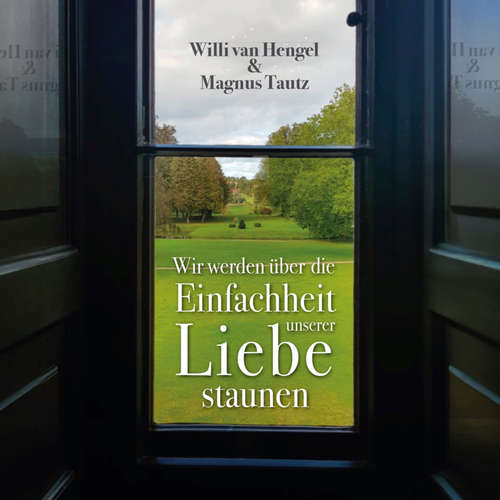 Hoerbuch Wir werden über die Einfachheit unserer Liebe staunen - Willi van Hengel - Willi van Hengel