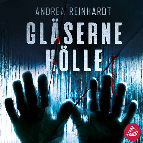 Hoerbuch Gläserne Hölle - Andrea Reinhardt - Sascha Tschorn