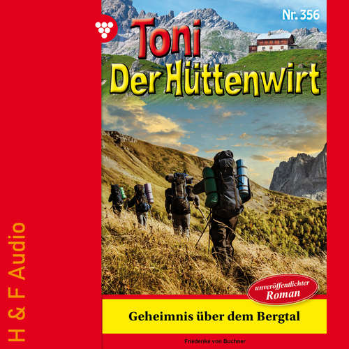 Hoerbuch Geheimnis über dem Bergtal - Toni der Hüttenwirt, Band 356 - Friederike von Buchner - Synthesized Voice - Female