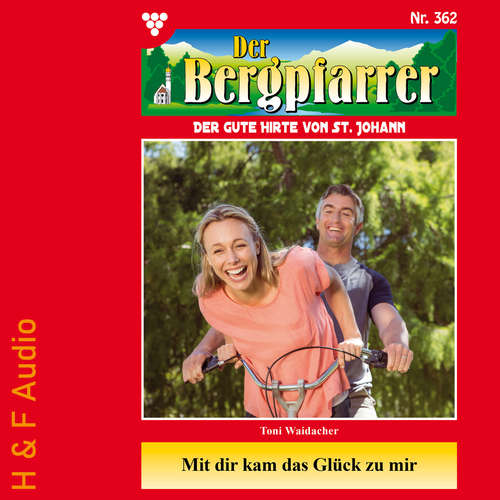Hoerbuch Mit dir kam das Glück zu mir - Der Bergpfarrer, Band 362 - Toni Waidacher - Synthesized Voice - Male