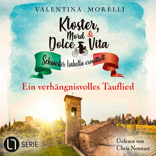 Hoerbuch Ein verhängnisvolles Tauflied - Kloster, Mord und Dolce Vita - Schwester Isabella ermittelt, Folge 22 - Valentina Morelli - Chris Nonnast