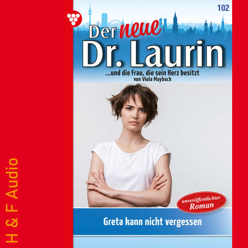 Hoerbuch Greta kann nicht vergessen - Der neue Dr. Laurin, Band 102 - Viola Maybach - Synthesized Voice - Male