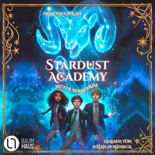 Hoerbuch Hüter der Sterne - Stardust Academy, Teil 1 - Francesca Peluso - Julian Horeyseck