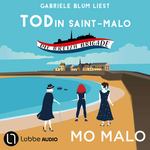Hoerbuch Tod in Saint-Malo - Die Breizh Brigade, Teil 1 - Mo Malo - Gabriele Blum