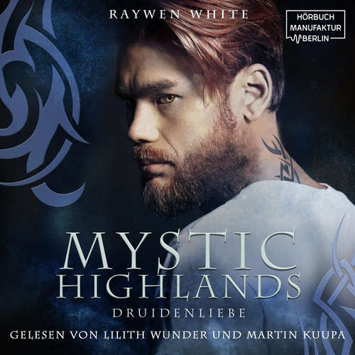 Hoerbuch Druidenliebe - Mystic Highlands, Band 2 - Raywen White - Lilith Wunder