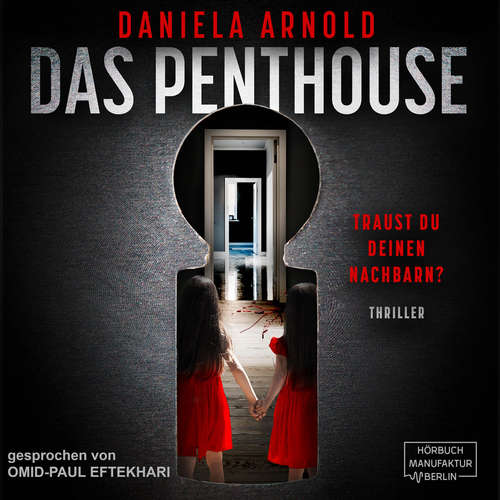 Hoerbuch Das Penthouse - Psychothriller - Daniela Arnold - Omid-Paul Eftekhari