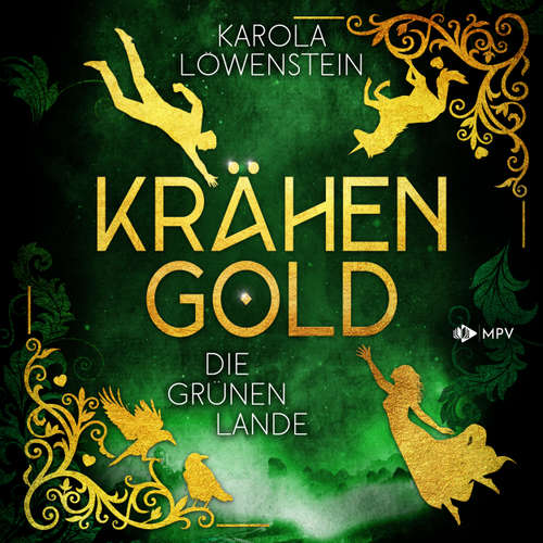 Hoerbuch Die grünen Lande - Krähengold-Saga, Buch 1 - Karola Löwenstein - Luise Reihmann