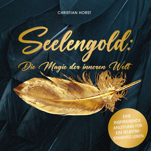 Hoerbuch Seelengold: Die Magie der inneren Welt - Christian Horst - Olaf Pessler