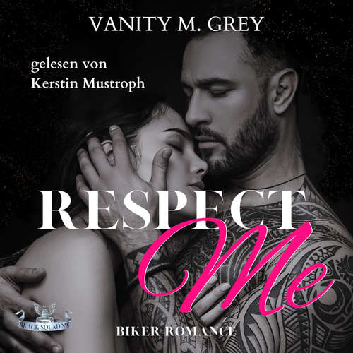Hoerbuch Respect Me: Black Squad MC (Band 1) - Vanity M. Grey - Kerstin Mustroph