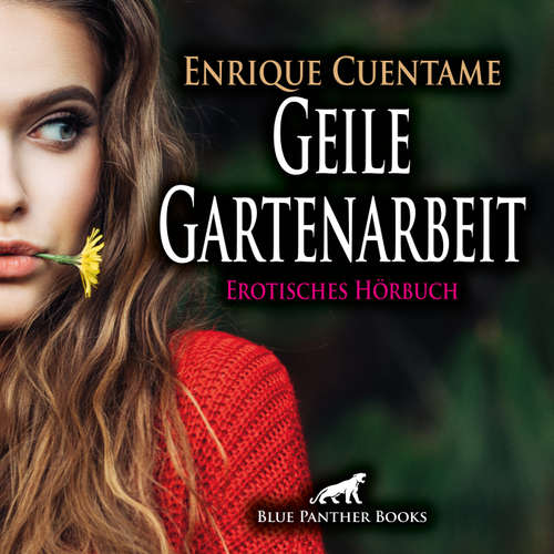 Hoerbuch Geile Gartenarbeit / Erotik Audio Story / Erotisches Hörbuch - Enrique Cuentame - Veruschka Blum