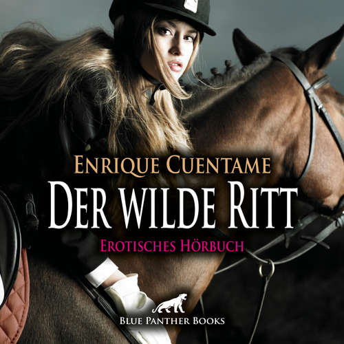 Hoerbuch Der wilde Ritt / Erotik Audio Story / Erotisches Hörbuch - Enrique Cuentame - Veruschka Blum