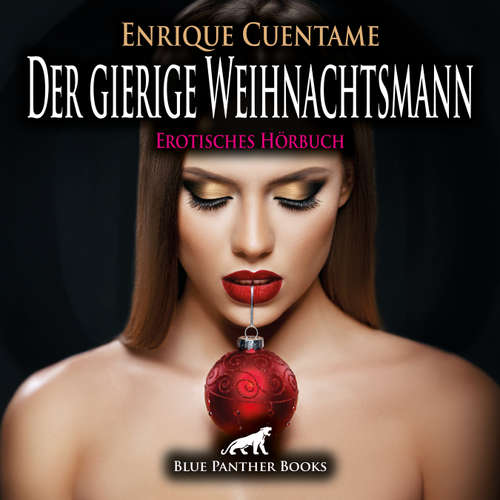 Hoerbuch Der gierige Weihnachtsmann / Erotik Audio Story / Erotisches Hörbuch - Enrique Cuentame - Veruschka Blum