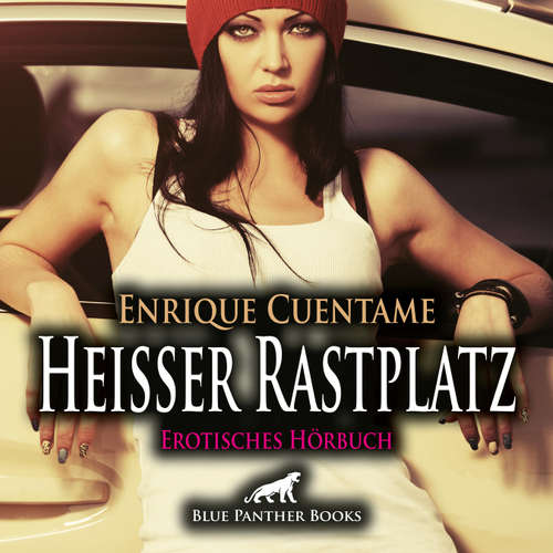 Hoerbuch Heißer Rastplatz / Erotik Audio Story / Erotisches Hörbuch - Enrique Cuentame - Veruschka Blum