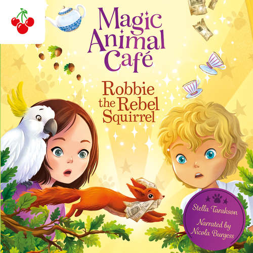 Audiobook Robbie the Rebel Squirrel - Magic Animal Cafe, Book 3 - Stella Tarakson - Nichola Burgess