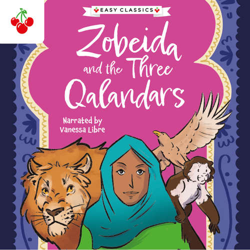 Audiobook Arabian Nights: Zobeida and the Three Qalandars - The Arabian Nights Children's Collection (Easy Classics) (Unabridged) - Kellie Jones - Vanessa Libre
