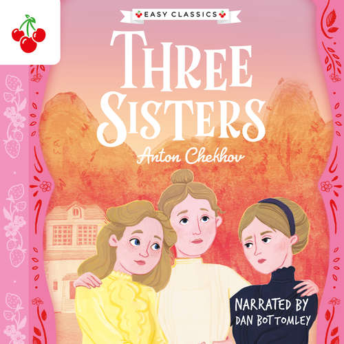 Audiobook Three Sisters - The Easy Classics Epic Collection - Anton Chekhov - Dan Bottomley