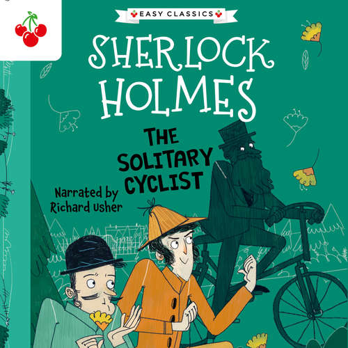 Audiobook The Solitary Cyclist - The Sherlock Holmes Children's Collection: Creatures, Codes and Curious Cases (Easy Classics), Season 3 (Unabridged) - Sir Arthur Conan Doyle - Richard Usher
