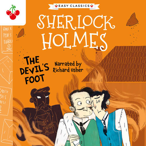 Audiobook The Devil's Foot - The Sherlock Holmes Children's Collection: Creatures, Codes and Curious Cases (Easy Classics), Season 3 (Unabridged) - Sir Arthur Conan Doyle - Richard Usher