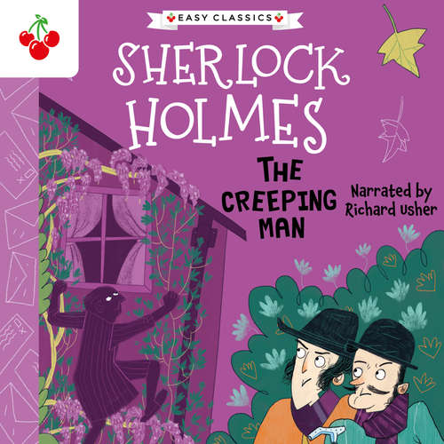 Audiobook The Creeping Man - The Sherlock Holmes Children's Collection: Creatures, Codes and Curious Cases (Easy Classics), Season 3 (Unabridged) - Sir Arthur Conan Doyle - Richard Usher
