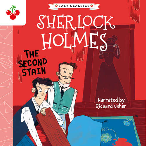 Audiobook The Second Stain - The Sherlock Holmes Children's Collection: Creatures, Codes and Curious Cases (Easy Classics), Season 3 (Unabridged) - Sir Arthur Conan Doyle - Richard Usher
