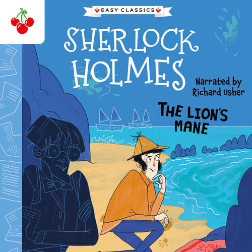 Audiobook The Lion's Mane - The Sherlock Holmes Children's Collection: Creatures, Codes and Curious Cases (Easy Classics), Season 3 (Unabridged) - Sir Arthur Conan Doyle - Richard Usher