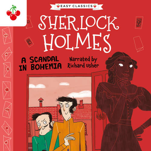 Audiobook A Scandal in Bohemia - The Sherlock Holmes Children's Collection: Mystery, Mischief and Mayhem (Easy Classics), Season 2 (Unabridged) - Sir Arthur Conan Doyle - Richard Usher