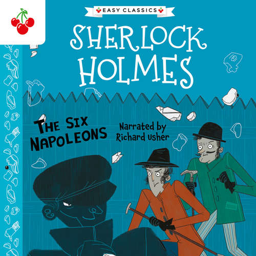 Audiobook The Six Napoleons - The Sherlock Holmes Children's Collection: Mystery, Mischief and Mayhem (Easy Classics), Season 2 (Unabridged) - Sir Arthur Conan Doyle - Richard Usher