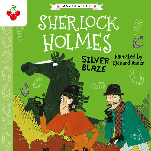 Audiobook Silver Blaze - The Sherlock Holmes Children's Collection: Mystery, Mischief and Mayhem (Easy Classics), Season 2 (Unabridged) - Sir Arthur Conan Doyle - Richard Usher