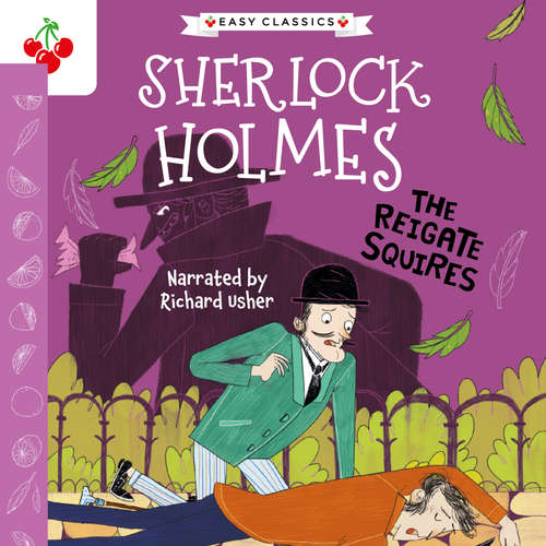 Audiobook The Reigate Squires - The Sherlock Holmes Children's Collection: Shadows, Secrets and Stolen Treasure (Easy Classics), Season 1 (Unabridged) - Sir Arthur Conan Doyle - Richard Usher