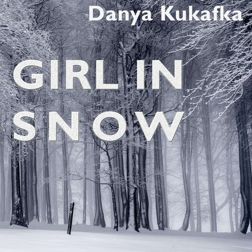 Hoerbuch Girl in Snow - Danya Kukafka - Sebastian Dunkelberg
