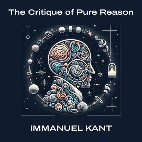Audiobook The Critique of Pure Reason - Immanuel Kant - Liam Johnson