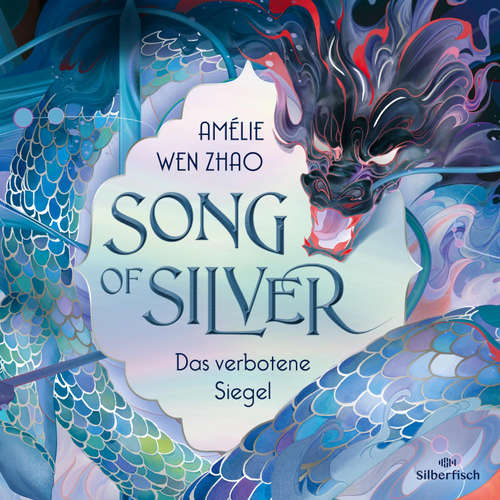 Hoerbuch Song of Silver 1: Das verbotene Siegel - Amélie Wen Zhao - Heike Warmuth