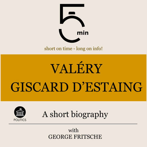 Audiobook Valéry Giscard d'Estaing: A short biography - 5 Minutes - George Fritsche