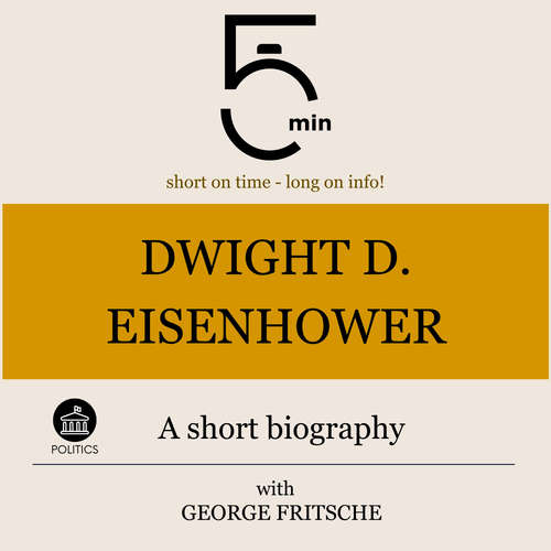Audiobook Dwight D. Eisenhower: A short biography - 5 Minutes - George Fritsche