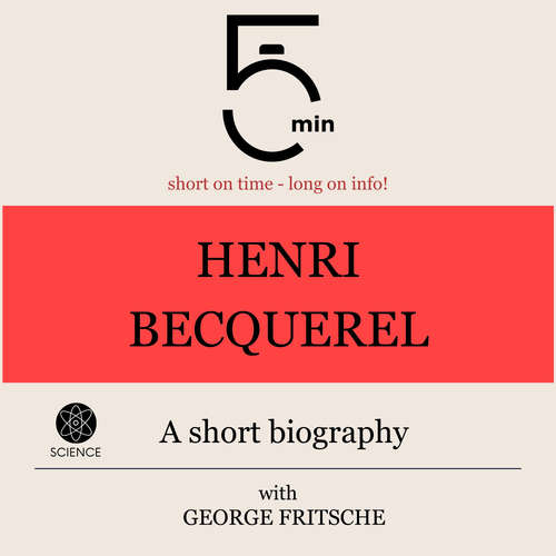 Audiobook Henri Becquerel: A short biography - 5 Minutes - George Fritsche