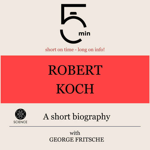 Audiobook Robert Koch: A short biography - 5 Minutes - George Fritsche