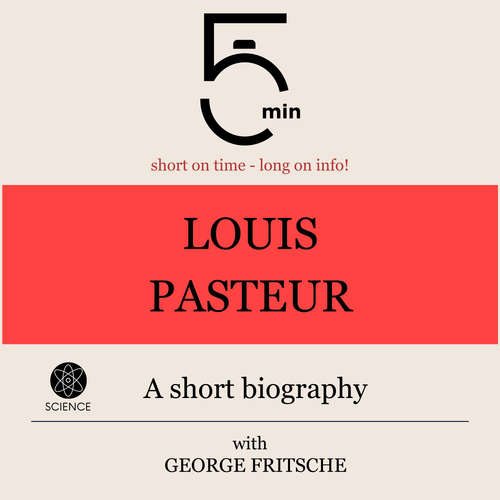 Audiobook Louis Pasteur: A short biography - 5 Minutes - George Fritsche